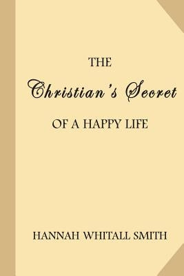 The Christian's Secret of a Happy Life Paperback Createspace Independent Publishing Platform