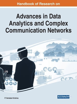 Handbook of Research on Advances in Data Analytics and Complex Communication Networks by Krishna, P. Venkata