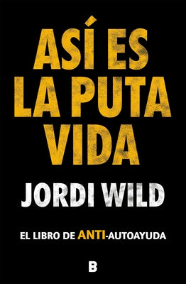 Así Es La Puta Vida / That's F**** Life by Wild, Jordi