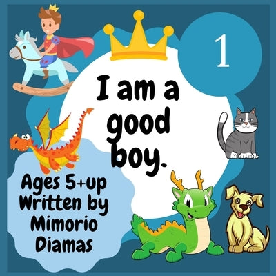 I am a good boy: an educational picture book for kids ages 5 to 10 Paperback Independently Published