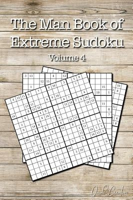 The Man Book of Extreme Sudoku: Volume 4, 16 x 16 Mega Sudoku Puzzle Book; Great Gift for Men and Dads Paperback Independently Published