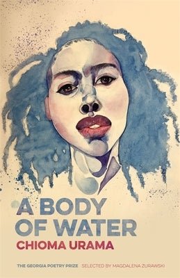 A Body of Water: Poems by Urama, Chioma