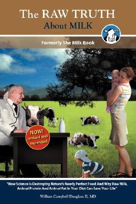 The Raw Truth about Milk by Douglass, William Campbell