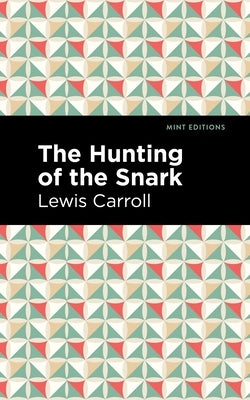 The Hunting of the Snark: An Agony in Eight Fits Paperback Mint Editions