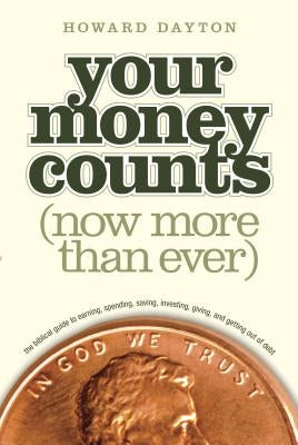 Your Money Counts: The Biblical Guide to Earning, Spending, Saving, Investing, Giving, and Getting Out of Debt Tyndale House Publishers
