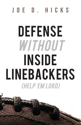 Defense Without Inside Linebackers: Help 'Em Lord Paperback Trilogy Christian Publishing
