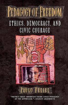 Pedagogy of Freedom: Ethics, Democracy, and Civic Courage Paperback Rowman & Littlefield Publishers