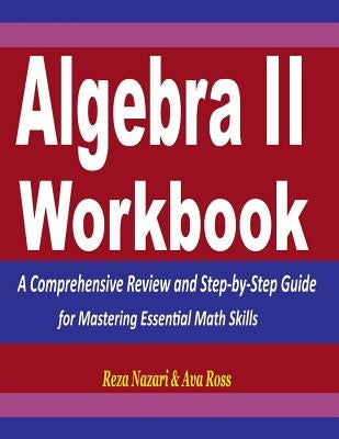 Algebra 2 Workbook: A Comprehensive Review and Step-by-Step Guide for Mastering Essential Math Skills Paperback Createspace Independent Publishing Platform