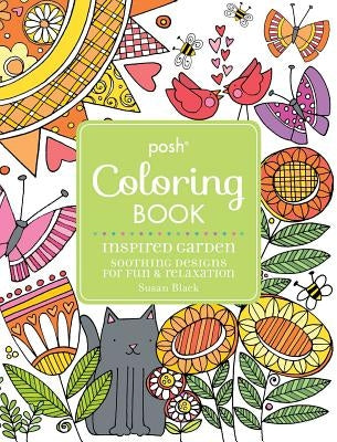 Posh Adult Coloring Book Inspired Garden: Soothing Designs for Fun & Relaxation: Volume 17 by Black, Susan