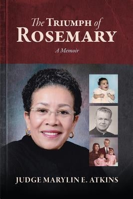 The Triumph of Rosemary: A Memoir by Atkins, Marylin E.
