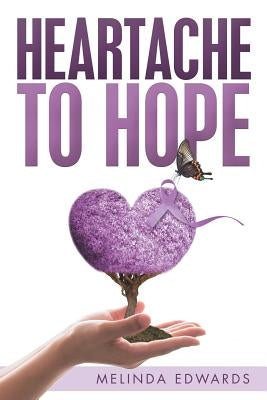 Heartache to Hope Paperback Xlibris Us