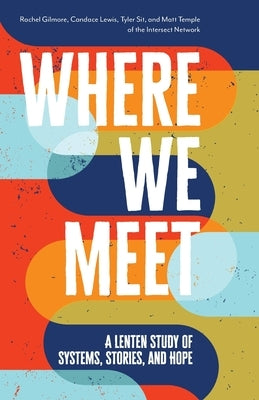 Where We Meet: A Lenten Study of Systems, Stories, and Hope Paperback Upper Room Books