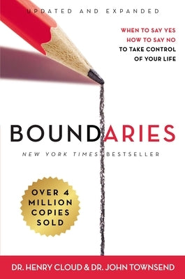 Boundaries: When to Say Yes, How to Say No to Take Control of Your Life by Cloud, Henry