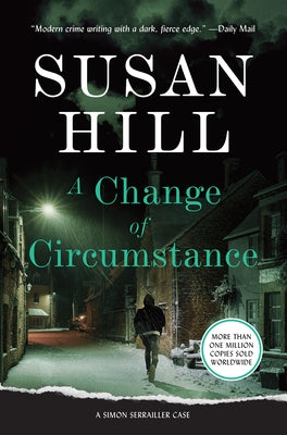 A Change of Circumstance: A Simon Serrailler Case by Hill, Susan