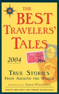 The Best Travelers' Tales: True Stories from Around the World Paperback Travelers' Tales