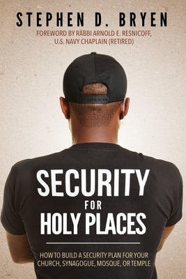 Security for Holy Places: How to Build a Security Plan for Your Church, Synagogue, Mosque, or Temple Paperback Morgan James Faith