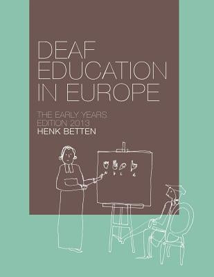 Deaf Education in Europe - The Early Years: Edition 2013 Paperback M de Wit