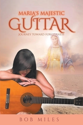 Maria's Majestic Guitar: Journey Toward Forgiveness Paperback Expresso Publishing