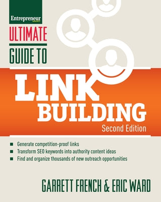 Ultimate Guide to Link Building: How to Build Website Authority, Increase Traffic and Search Ranking with Backlinks by French, Garrett