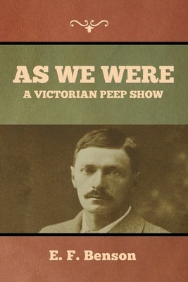 As We Were: A Victorian Peep Show Paperback Bibliotech Press
