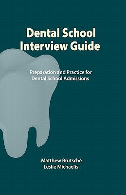 Dental School Interview Guide: Preparation and practice for dental school admissions by Michaelis, Leslie