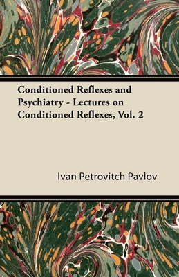 Conditioned Reflexes and Psychiatry - Lectures on Conditioned Reflexes, Vol. 2 Paperback Cullen Press