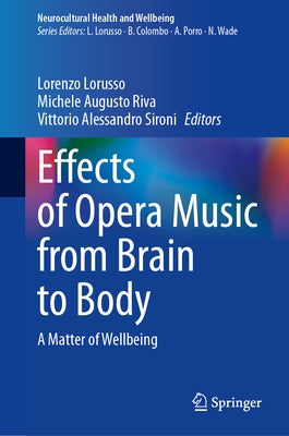 Effects of Opera Music from Brain to Body: A Matter of Wellbeing by Lorusso, Lorenzo