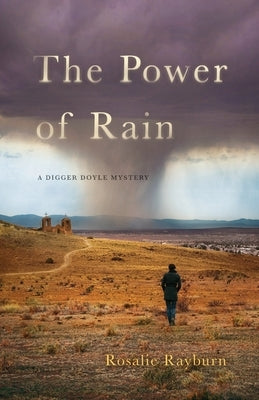 The Power of Rain: A Digger Doyle Mystery by Rayburn, Rosalie