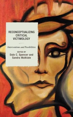 Reconceptualizing Critical Victimology: Interventions and Possibilities Paperback Lexington Books