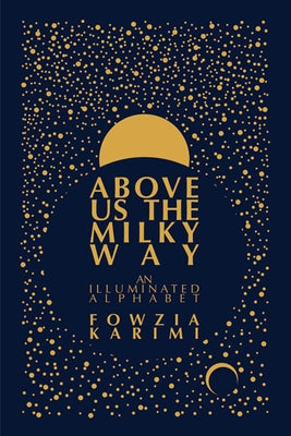 Above Us the Milky Way by Karimi, Fowzia