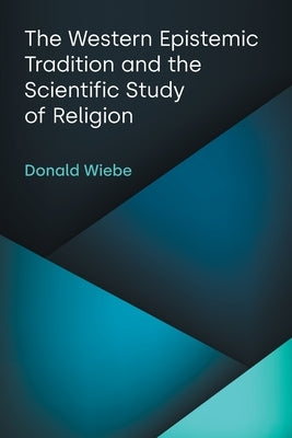 The Western Epistemic Tradition and the Scientific Study of Religion Paperback Equinox Publishing