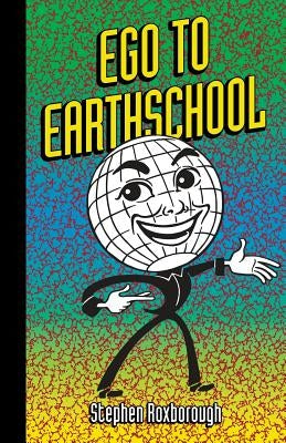 Ego To Earthschool Paperback Neopoiesis Press, LLC