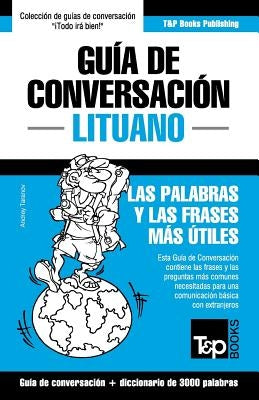 Guía de Conversación Español-Lituano y vocabulario temático de 3000 palabras by Taranov, Andrey