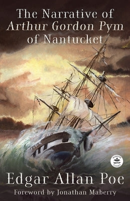 The Narrative of Arthur Gordon Pym of Nantucket Paperback Wordfire Press