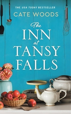 The Inn at Tansy Falls by Woods, Cate