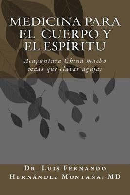 Medicina para el Cuerpo y el Espíritu: Acupuntura China: Mucho más que clavar agujas by Garcia, Pastor