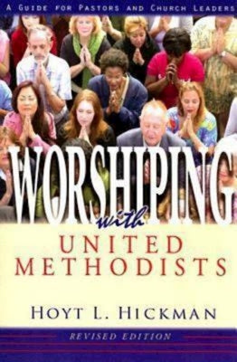 Worshiping with United Methodists Revised Edition: A Guide for Pastors and Church Leaders Paperback Abingdon Press