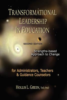 Transformational Leadership in Education: Second Edition by Green, Hollis L.