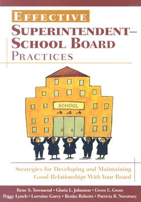 Effective Superintendent-School Board Practices: Strategies for Developing and Maintaining Good Relationships With Your Board Paperback Corwin Publishers