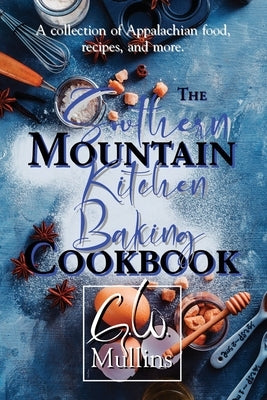 The Southern Mountain Kitchen Baking Cookbook Paperback Light of the Moon Publishing