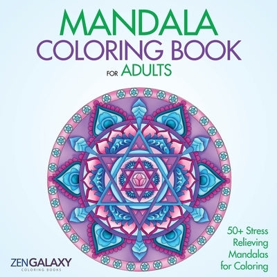 Mandala Coloring Book: 50+ Mandala Designs for Stress Relief by Zengalaxy Coloring Books