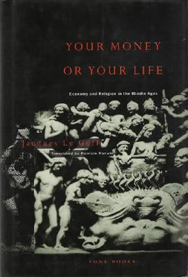 Your Money or Your Life: Economy and Religion in the Middle Ages Paperback Zone Books