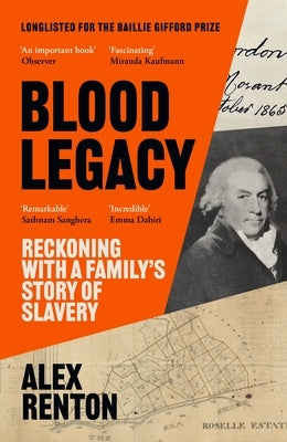 Blood Legacy: Reckoning with a Family's Story of Slavery by Renton, Alex