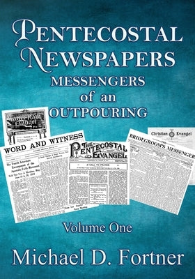 Pentecostal Newspapers: Messengers of an Outpouring Paperback Trumpet Press