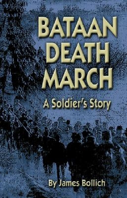 Bataan Death March: A Soldier's Story by Bollich, James