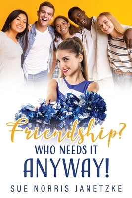 Friendship? Who Needs it Anyway! Xulon Press