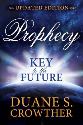 Prophecy: Key to the Future (New Edition) by Crowther, Duane