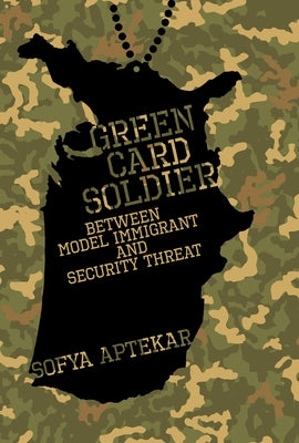Green Card Soldier: Between Model Immigrant and Security Threat Paperback MIT Press
