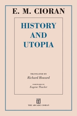 History and Utopia by Cioran, E. M.