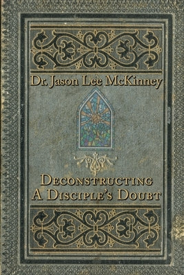 Deconstructing a Disciple's Doubt Paperback Wordcrafts Press